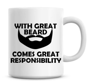 With Great Beard Comes Great Responsibility Coffee Mug 