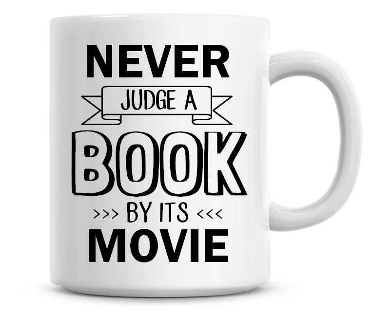 Never Judge A Book By Its Movie Coffee Mug 