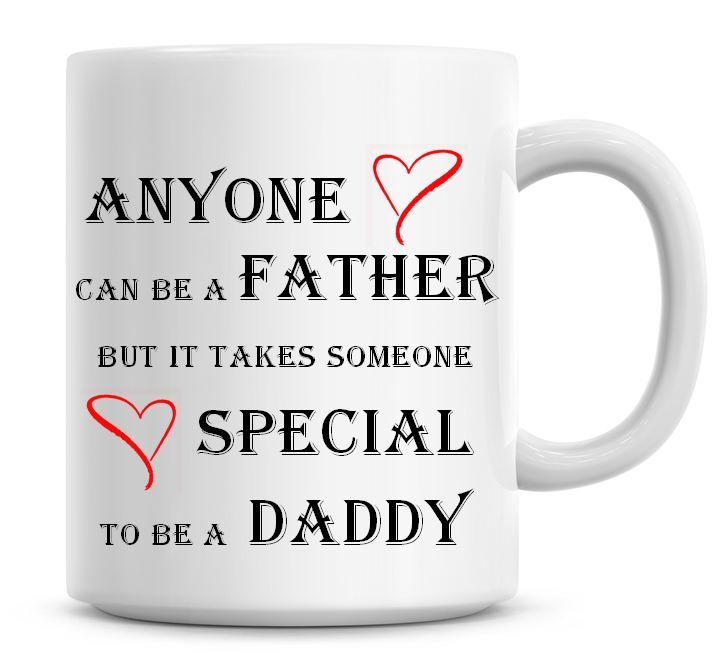 Anyone Can Be A Father But It Takes Someone Special To Be A Daddy Coffee Mu