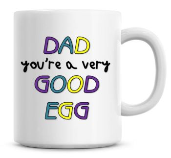 Dad You're a Very Good Egg Coffee Mug