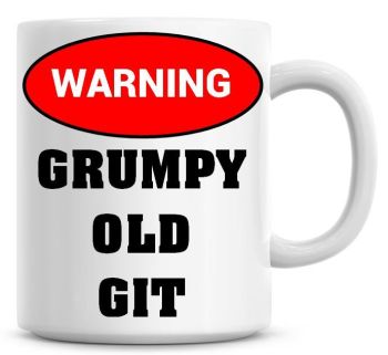 Warning! Grumpy Old Git Funny Coffee Mug