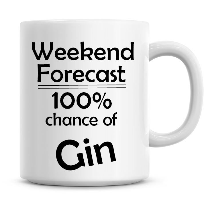 Weekend Forecast 100% Chance of Gin