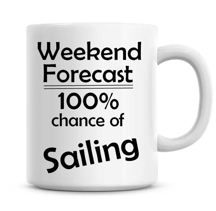 Weekend Forecast 100% Chance of Sailing
