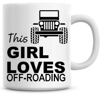 This Girl Loves Off Roading Coffee Mug