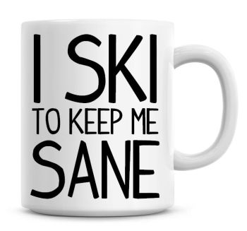 I Ski To Keep Me Sane Funny Coffee Mug