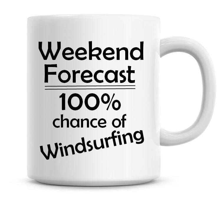 Weekend Forecast 100% Chance of Windsurfing