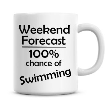 Weekend Forecast 100% Chance of Swimming
