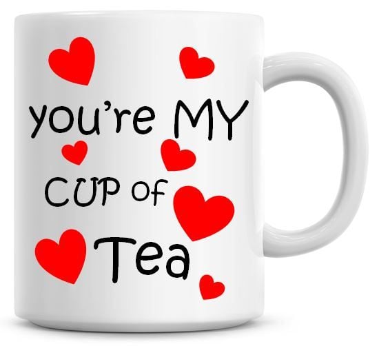 Your My Cup Of Tea Valentine Coffee Mug