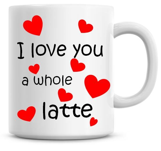 I Love You A Whole Latte Valentine Coffee Mug