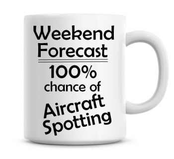 Weekend Forecast 100% Chance of Aircraft Spotting