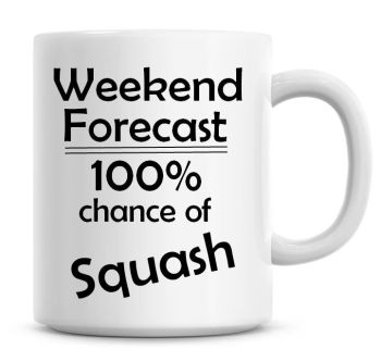 Weekend Forecast 100% Chance of Squash