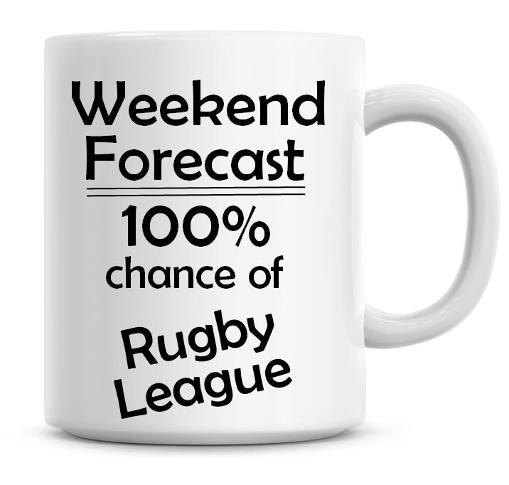 Weekend Forecast 100% Chance of Rugby League