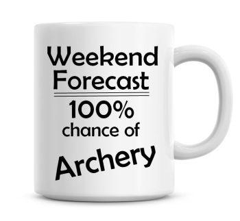 Weekend Forecast 100% Chance of Archery