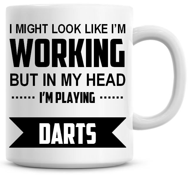 I Might Look Like I'm Working But In My Head I'm Playing Darts Coffee Mug