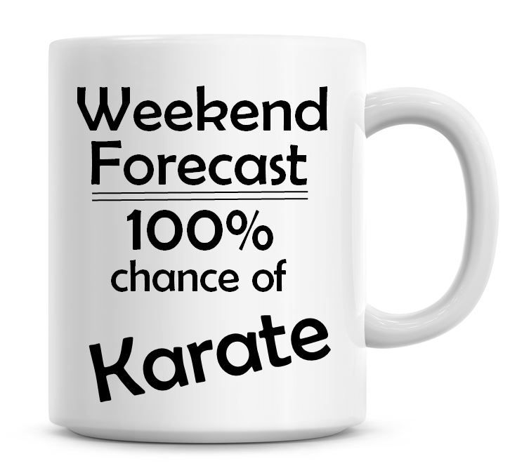 Weekend Forecast 100% Chance of Karate