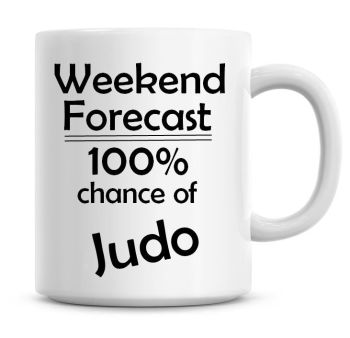 Weekend Forecast 100% Chance of Judo