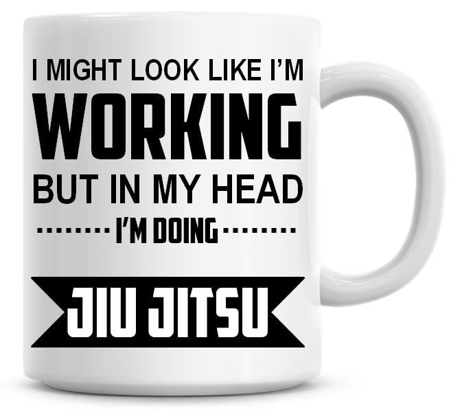 I Might Look Like I'm Working But In My Head I'm Doing Jiu Jitsu Coffee Mug