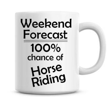 Weekend Forecast 100% Chance of Horse Riding