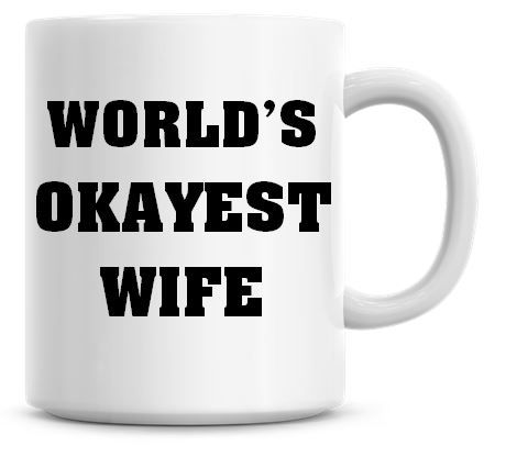 Worlds Okayest Wife