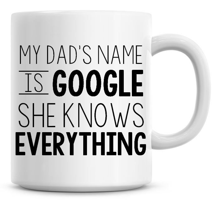 My Dads Name Is Google Coffee Mug