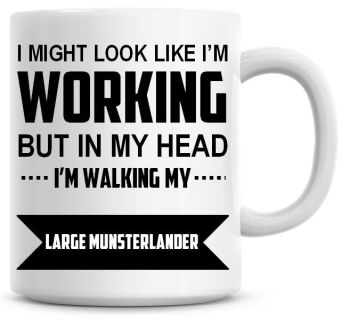 I Might Look Like I'm Working But In My Head I'm Walking My Large Munsterlander Coffee Mug