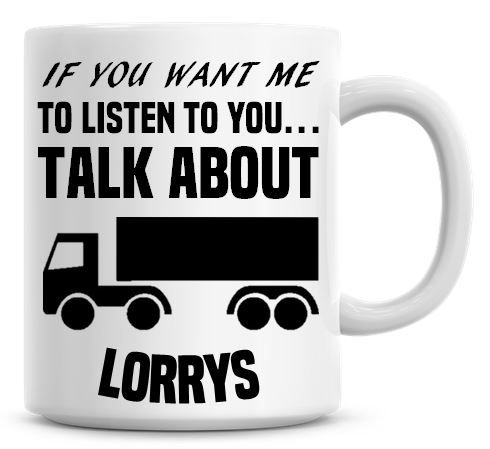 If You Want Me To Listen To You Talk About Lorrys Funny Coffee Mug