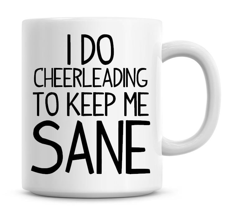 I Do Cheerleading To Keep Me Sane Funny Coffee Mug