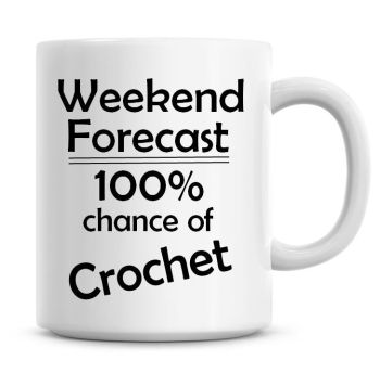 Weekend Forecast 100% Chance of Crochet