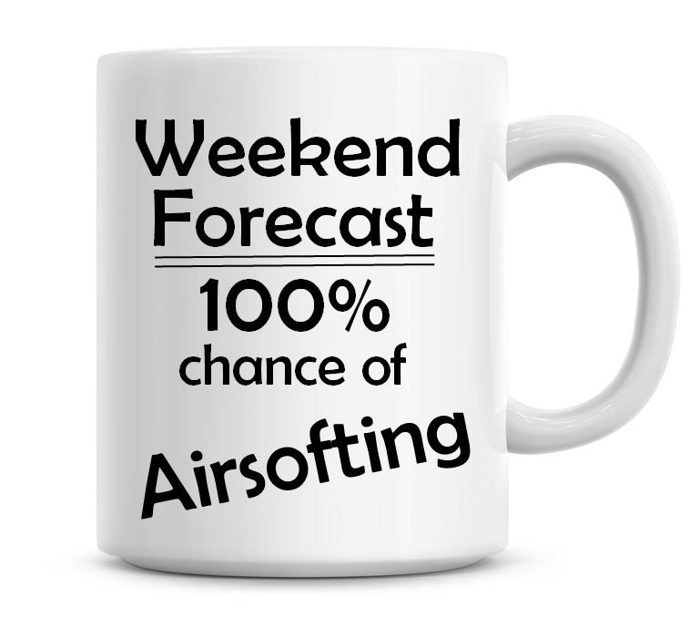 Weekend Forecast 100% Chance of Airsofting