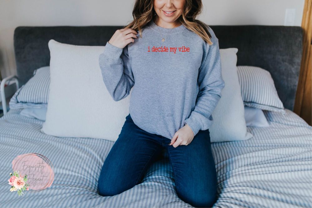 i decide my vibe Sweatshirt