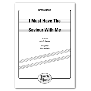 I Must Have The Saviour With Me - Euphonium & Brass Band