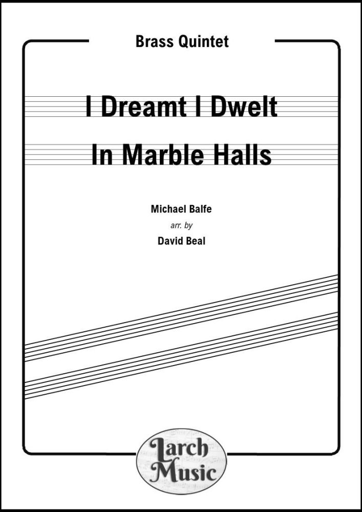 I Dreamt I Dwelt In Marble Halls - Brass Quintet - LM025