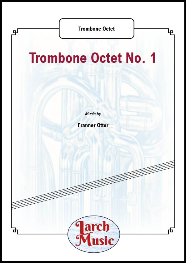 Trombone Octet No. 1 - Trombone Ensemble