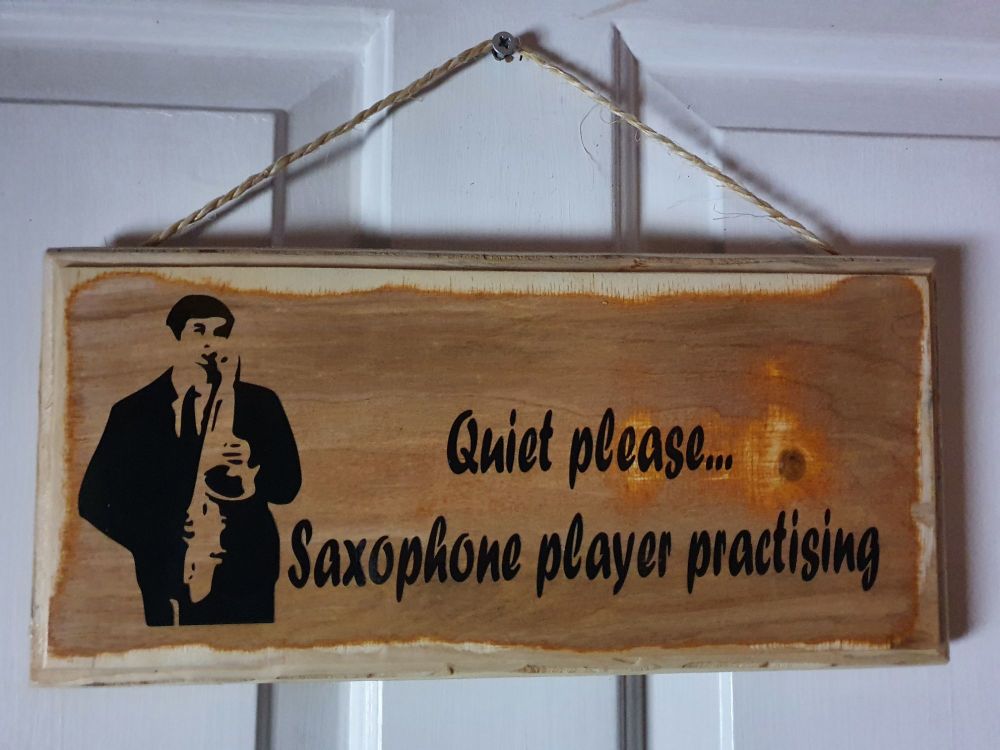 Quiet Please... Saxophone Player Practising Hanging Sign - Recycled Wood with Vinyl Lettering
