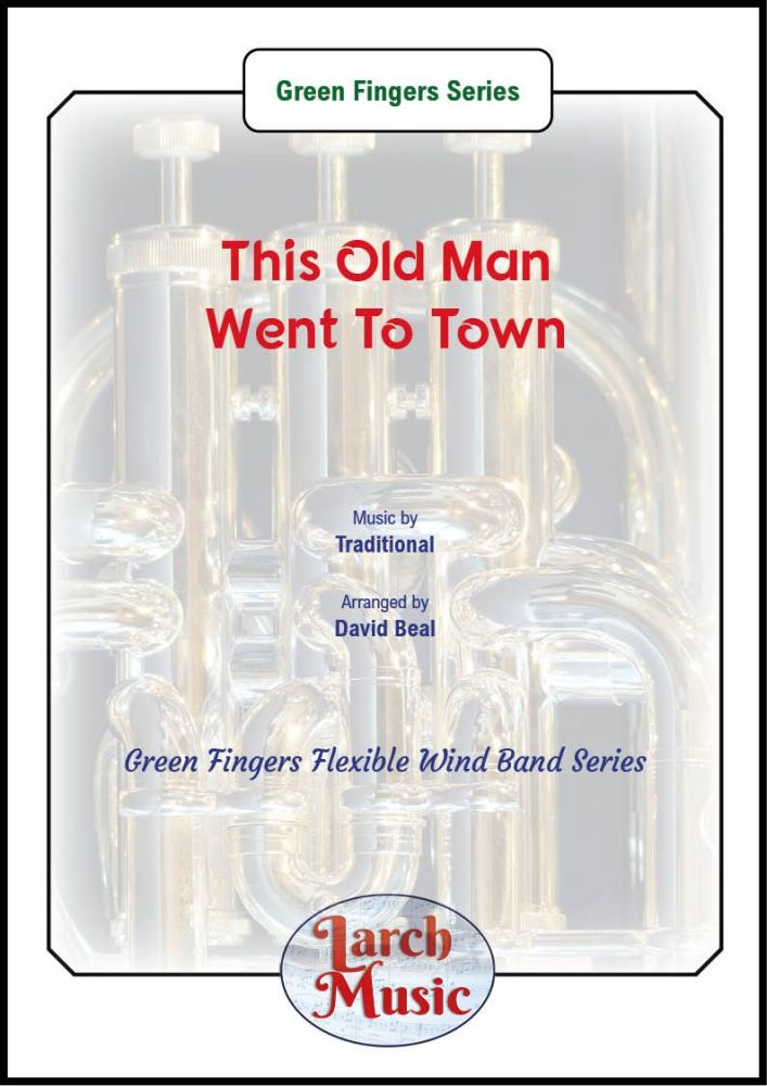 This Old Man Went To Town - Green Fingers Flexible Wind Band Series