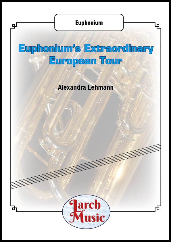 Euphonium's Extraordinary European Tour - Solo Euphonium (Treble Clef)