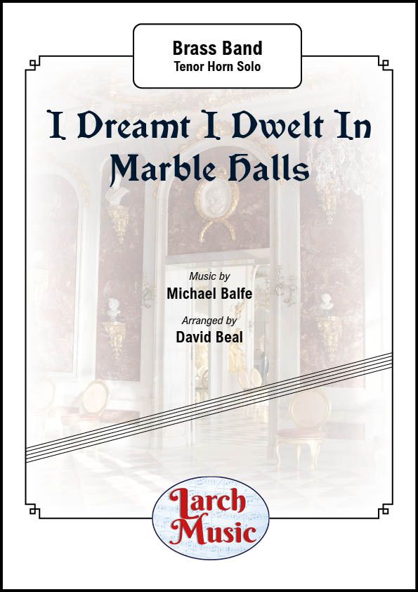 I Dreamt I Dwelt In Marble Halls - Eb Tenor Horn & Brass Band
