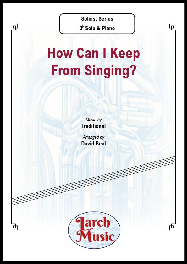 How Can I Keep From Singing - Bb Solo & Piano