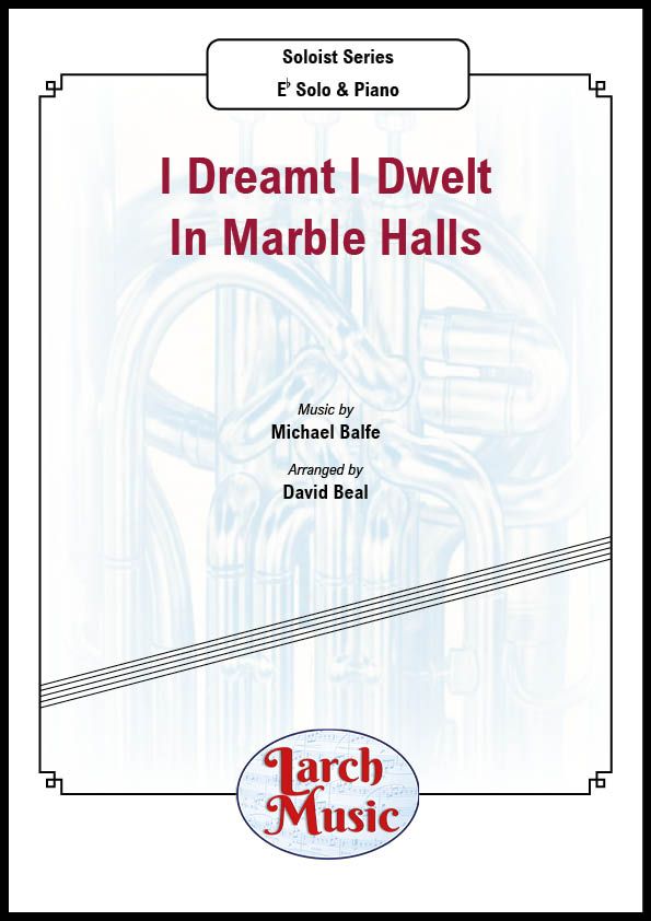 I Dreamt I Dwelt In Marble Halls - Eb Soloist & Piano - LM512