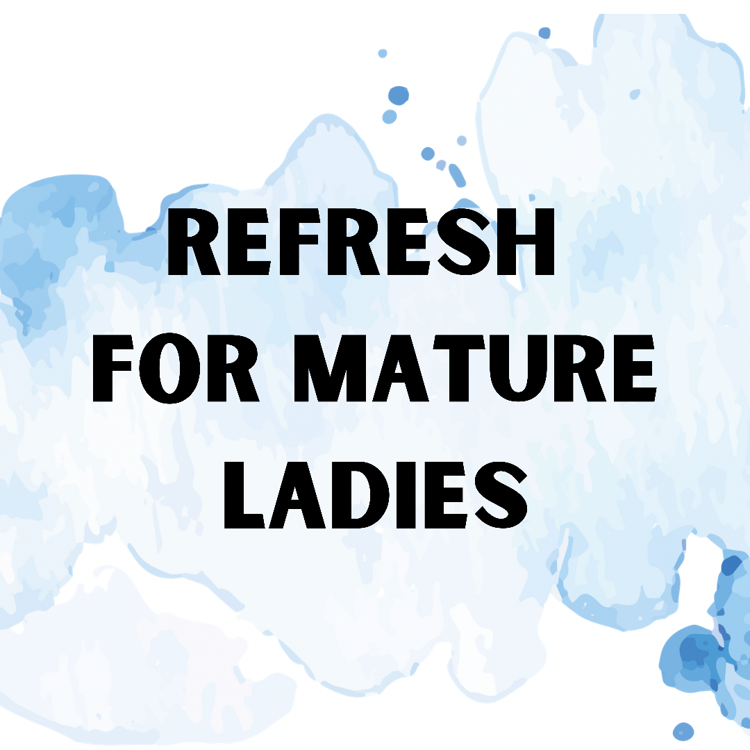 Refresh for mature ladies