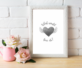 What would love do | Typographic Print | A4 Printable