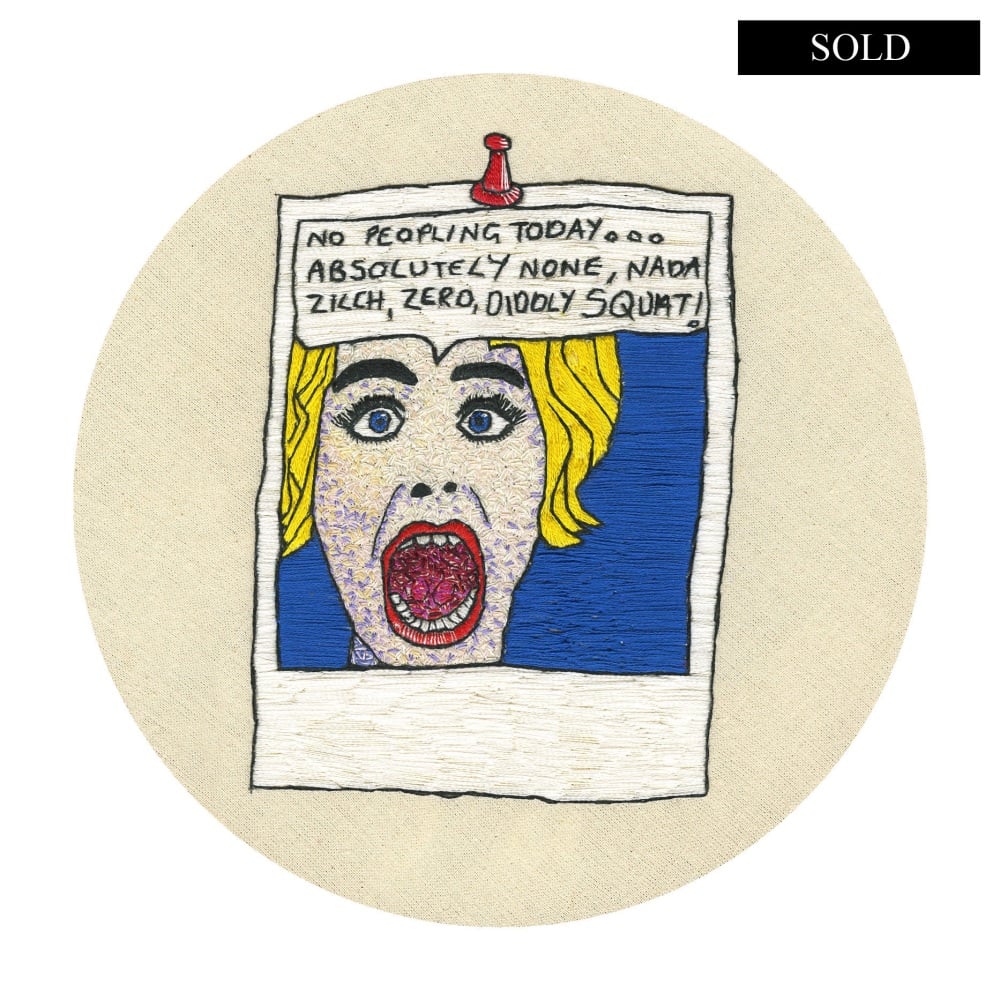 SOLD No Peopling Today Hand Embroidery