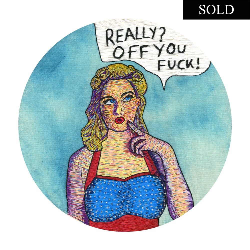 Really? Off You Fuck! Original Hand Embroidery