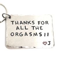 'THANKS FOR ALL THE ORGASMS!!' PERSONALISED KEYRING.
