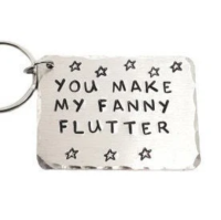 'YOU MAKE MY FANNY FLUTTER'