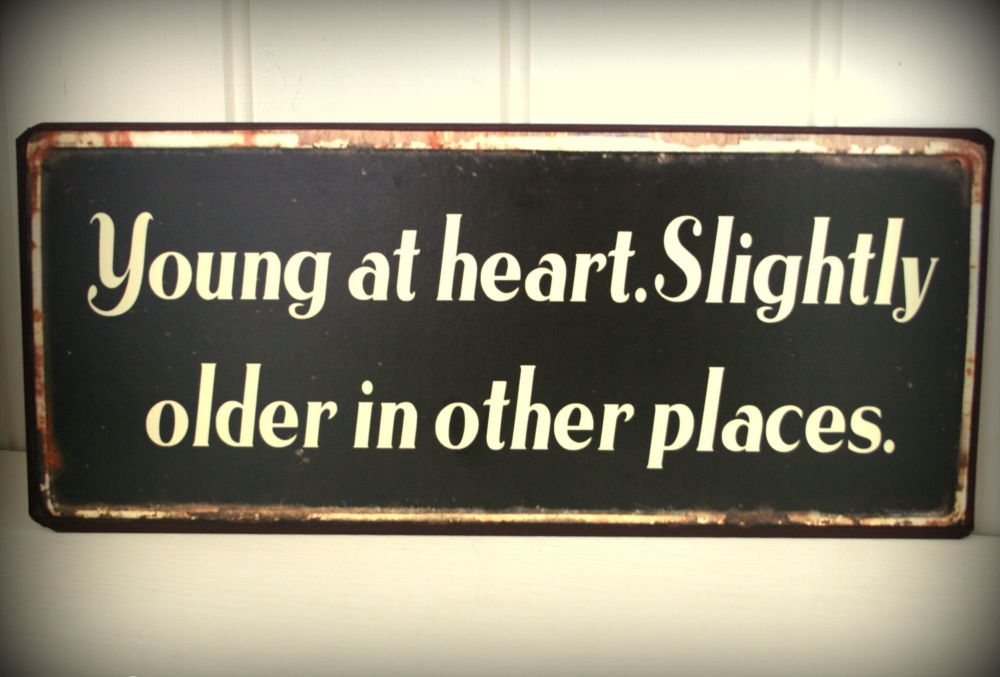 Young At Heart Metal Sign