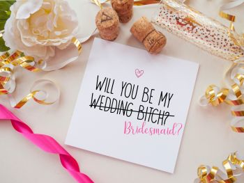 BRIDESMAID PROPOSAL CARD - WEDDING BITCH