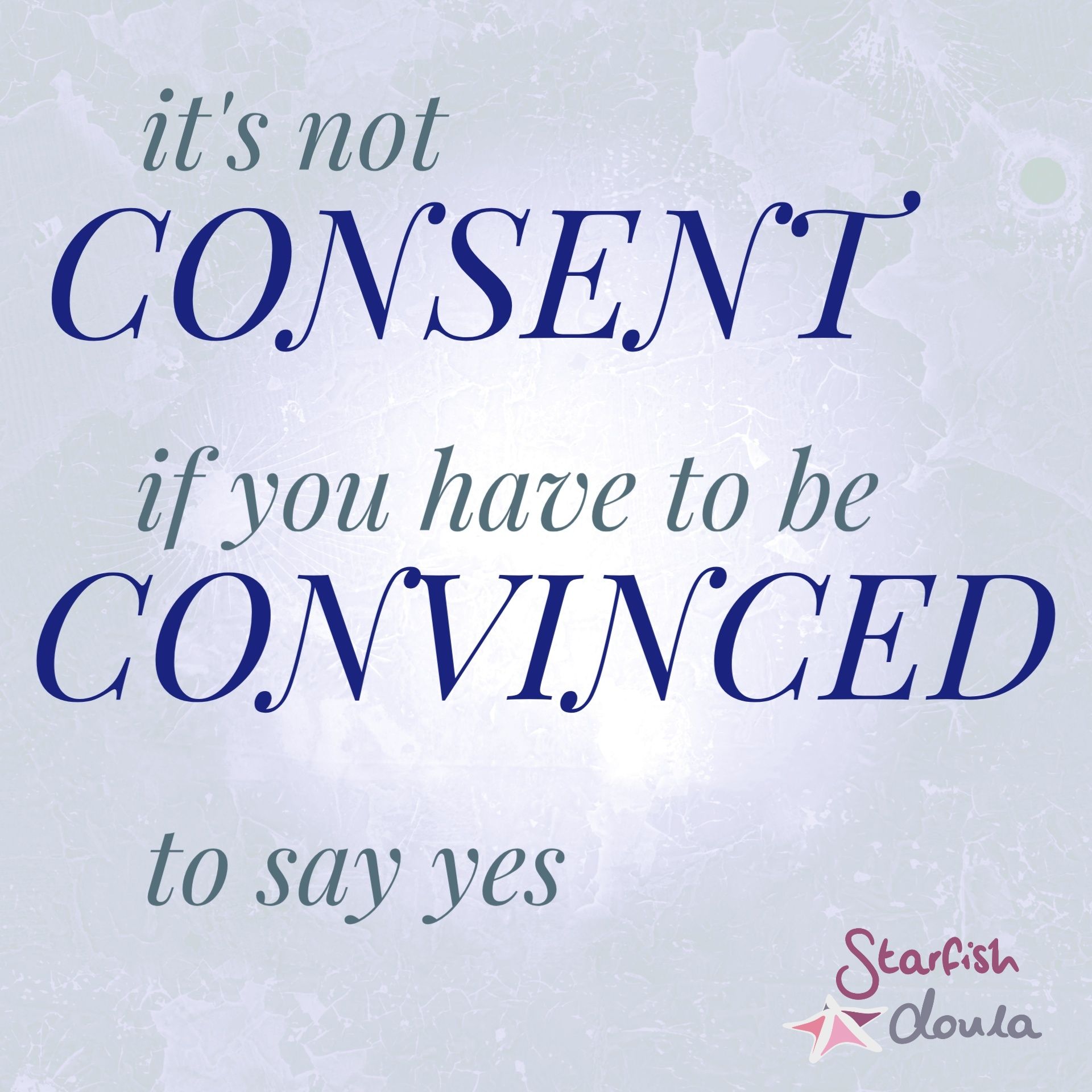 Text reads: It's not consent if you have to be convinced to say yes.