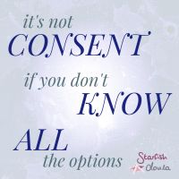 Text reads: It's not consent if you don't know all the options.