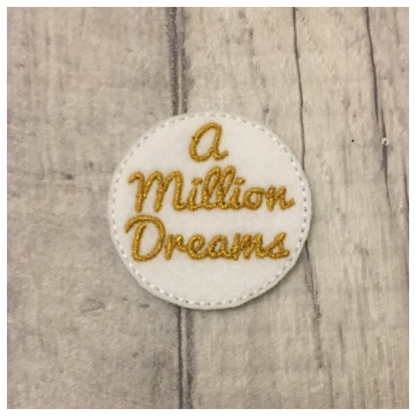Million dreams feltie